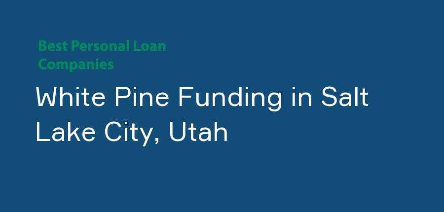 White Pine Funding in Utah, Salt Lake City