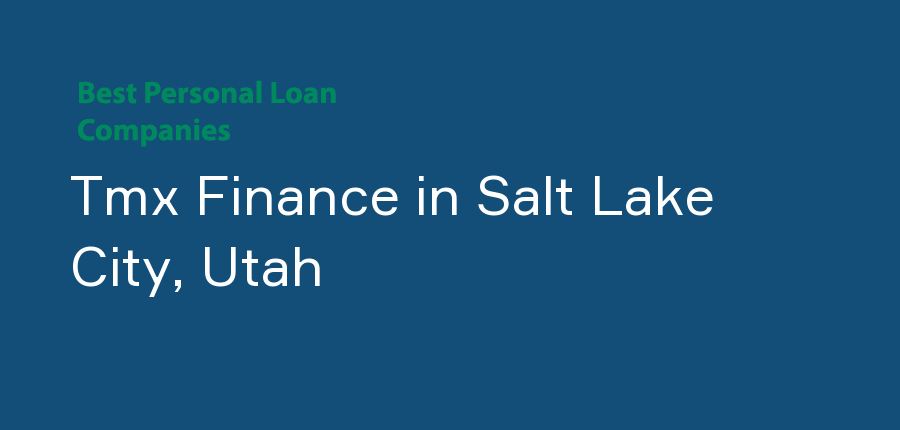 Tmx Finance in Utah, Salt Lake City