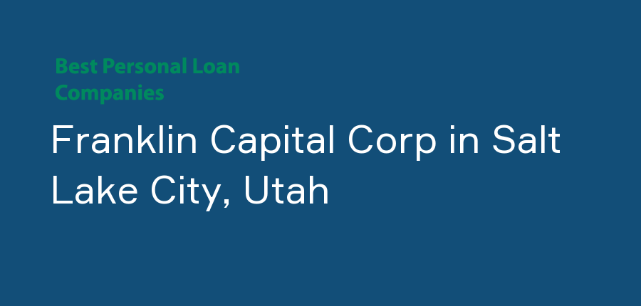 Franklin Capital Corp in Utah, Salt Lake City