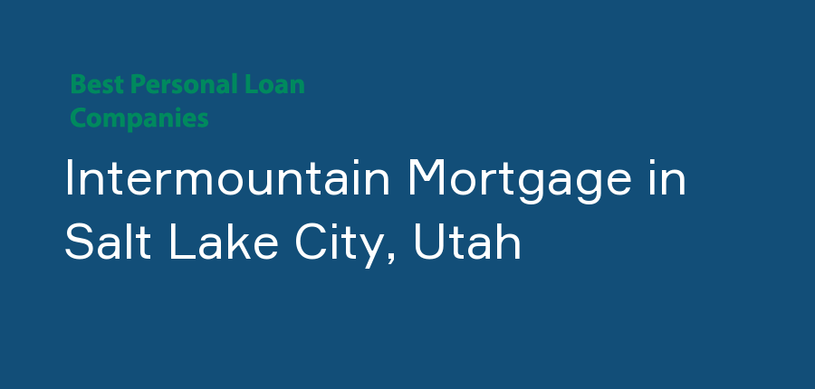 Intermountain Mortgage in Utah, Salt Lake City