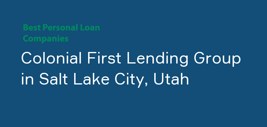 Colonial First Lending Group in Utah, Salt Lake City