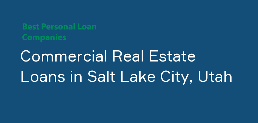 Commercial Real Estate Loans in Utah, Salt Lake City