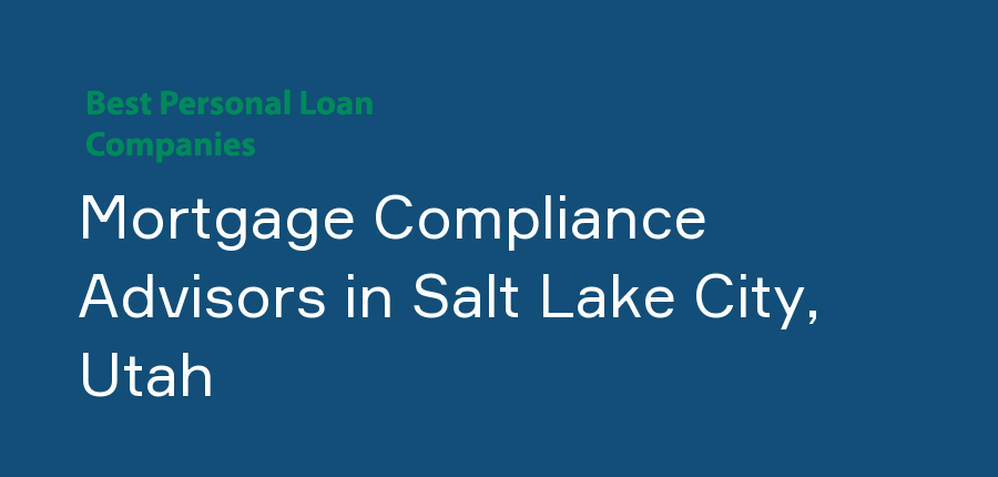 Mortgage Compliance Advisors in Utah, Salt Lake City
