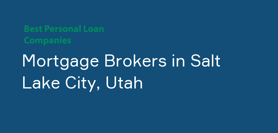 Mortgage Brokers in Utah, Salt Lake City