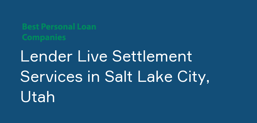 Lender Live Settlement Services in Utah, Salt Lake City
