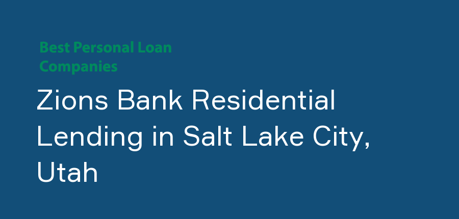 Zions Bank Residential Lending in Utah, Salt Lake City