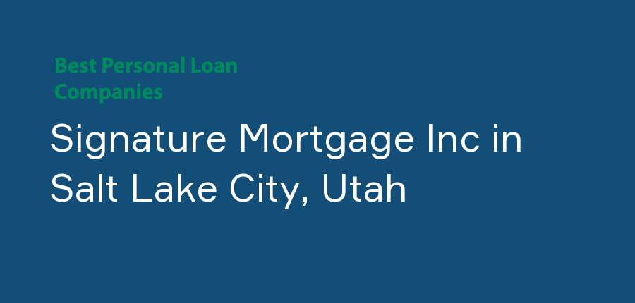 Signature Mortgage Inc in Utah, Salt Lake City