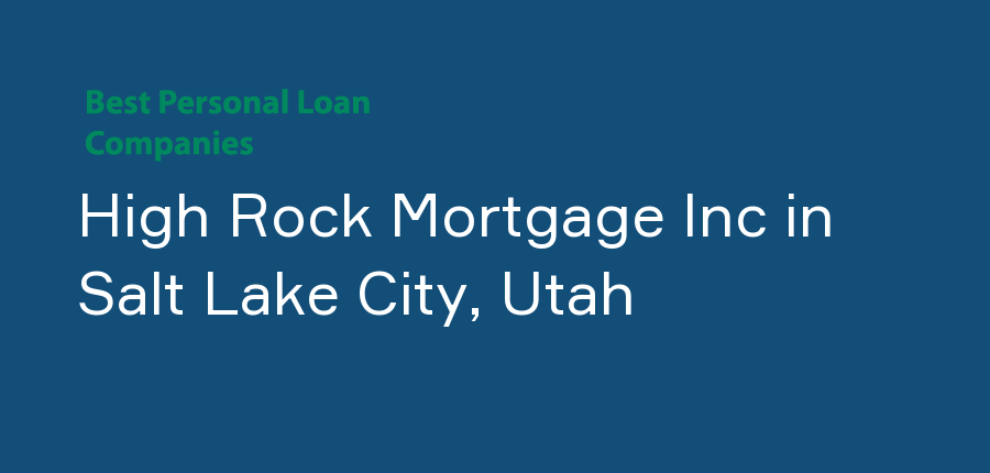 High Rock Mortgage Inc in Utah, Salt Lake City