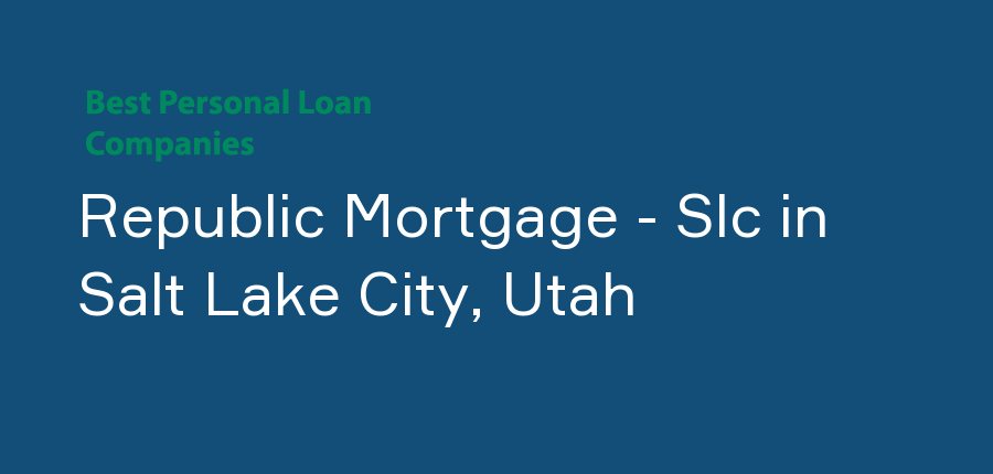 Republic Mortgage - Slc in Utah, Salt Lake City