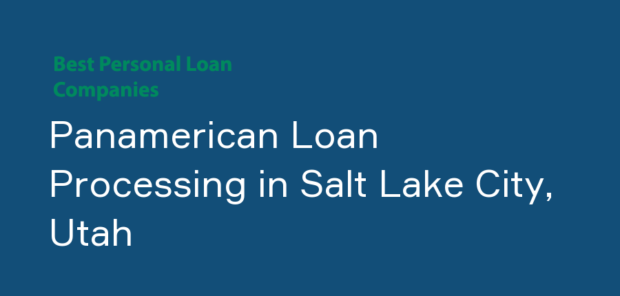 Panamerican Loan Processing in Utah, Salt Lake City