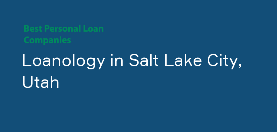 Loanology in Utah, Salt Lake City