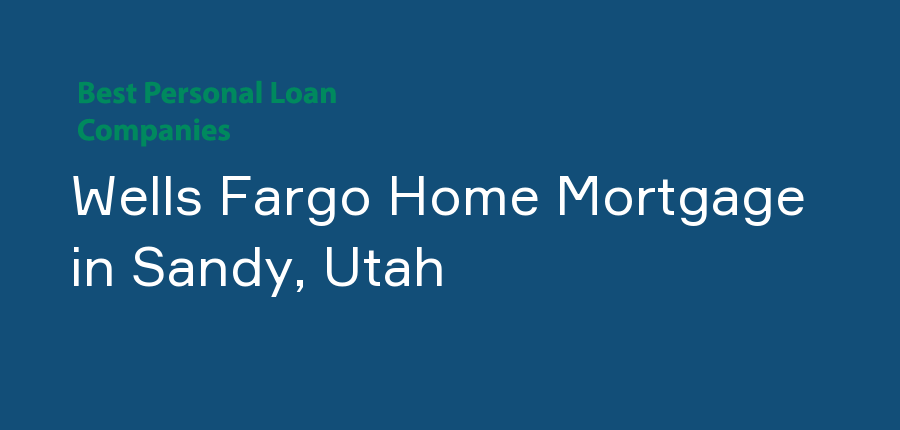 Wells Fargo Home Mortgage in Utah, Sandy