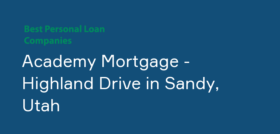 Academy Mortgage - Highland Drive in Utah, Sandy