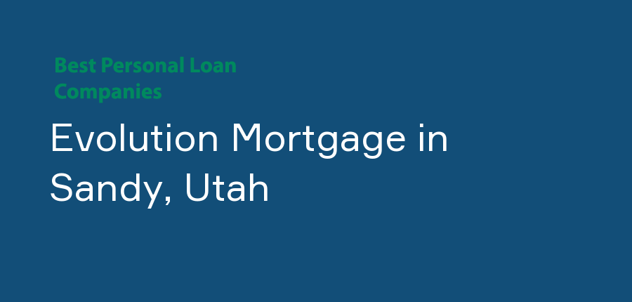 Evolution Mortgage in Utah, Sandy