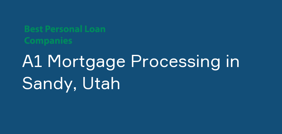 A1 Mortgage Processing in Utah, Sandy