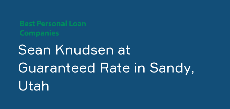 Sean Knudsen at Guaranteed Rate in Utah, Sandy