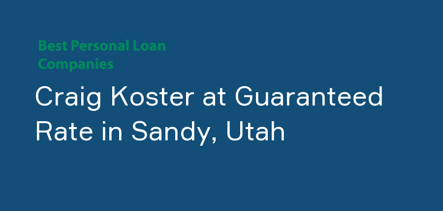 Craig Koster at Guaranteed Rate in Utah, Sandy