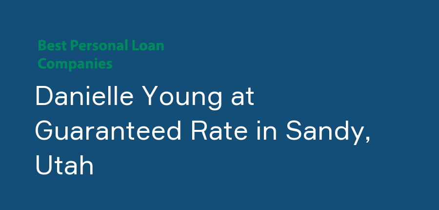 Danielle Young at Guaranteed Rate in Utah, Sandy
