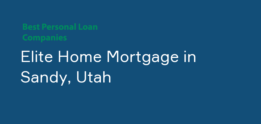Elite Home Mortgage in Utah, Sandy