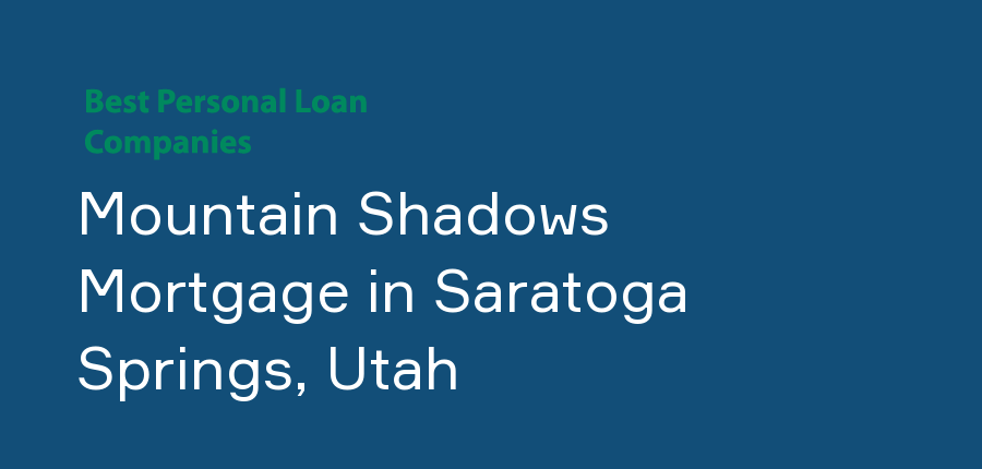 Mountain Shadows Mortgage in Utah, Saratoga Springs