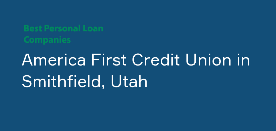 America First Credit Union in Utah, Smithfield