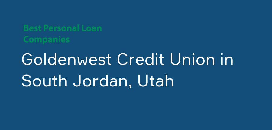 Goldenwest Credit Union in Utah, South Jordan