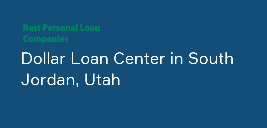 Dollar Loan Center in Utah, South Jordan