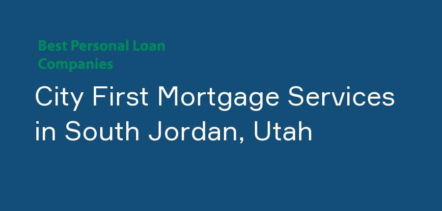 City First Mortgage Services in Utah, South Jordan