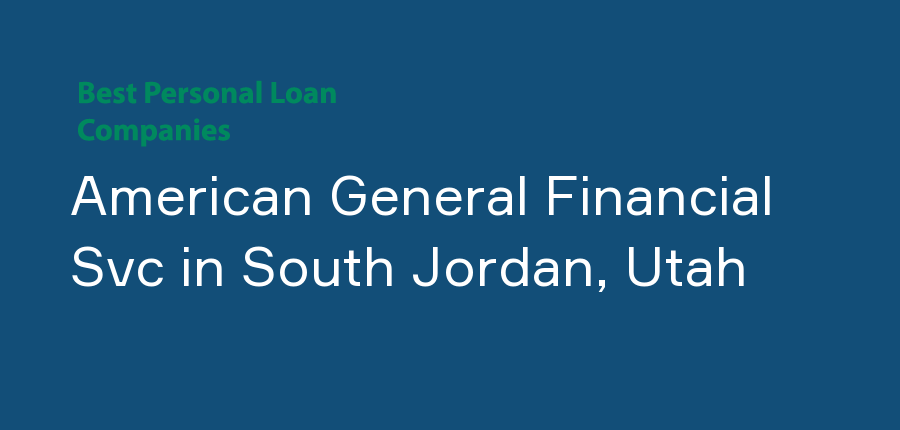 American General Financial Svc in Utah, South Jordan