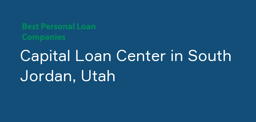 Capital Loan Center in Utah, South Jordan
