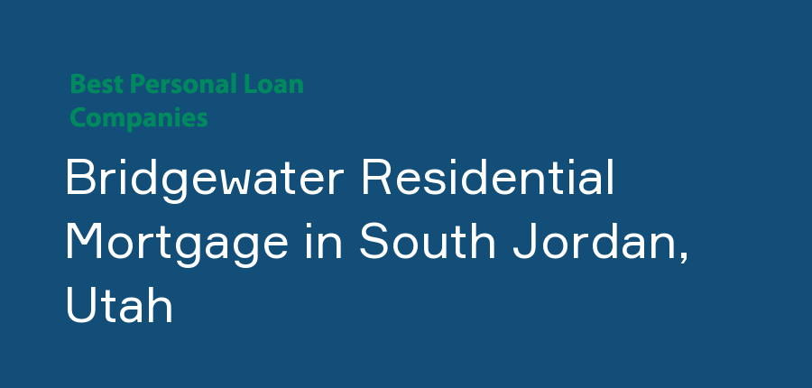 Bridgewater Residential Mortgage in Utah, South Jordan