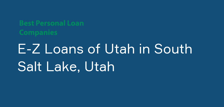 E-Z Loans of Utah in Utah, South Salt Lake