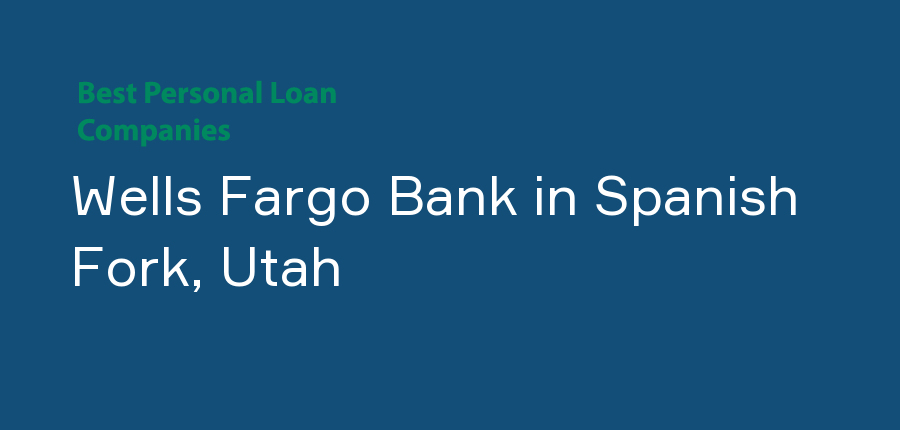 Wells Fargo Bank in Utah, Spanish Fork