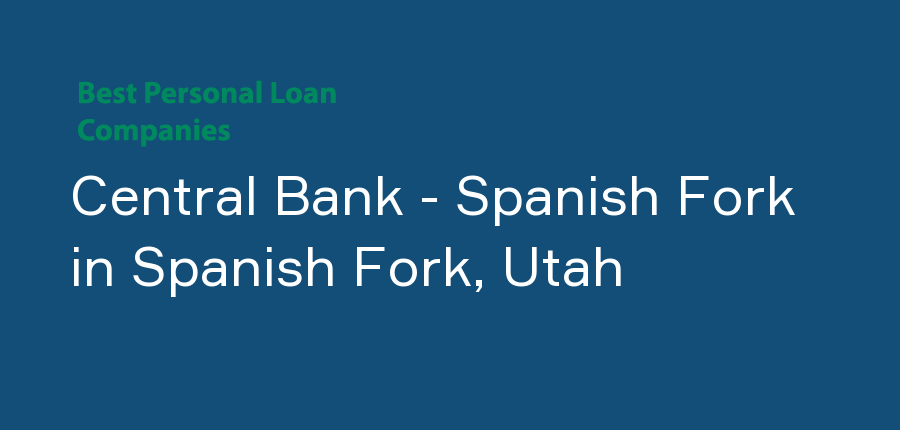 Central Bank - Spanish Fork in Utah, Spanish Fork