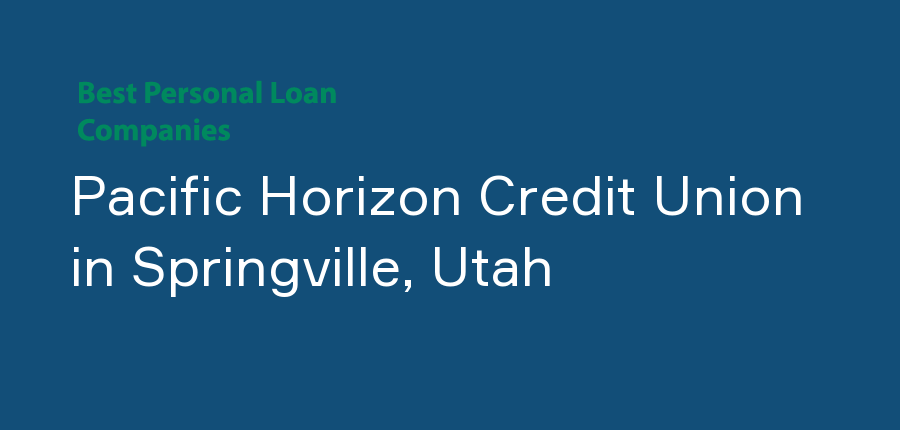 Pacific Horizon Credit Union in Utah, Springville