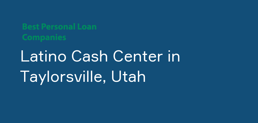 Latino Cash Center in Utah, Taylorsville