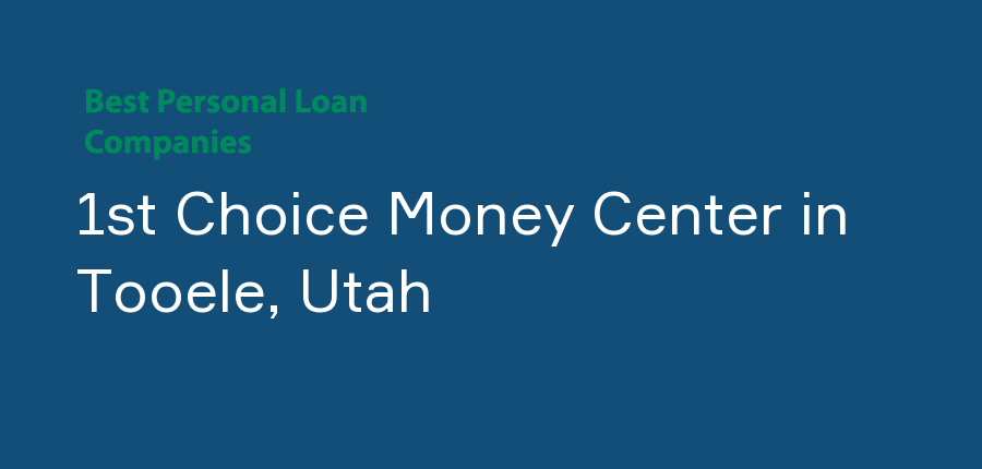 1st Choice Money Center in Utah, Tooele