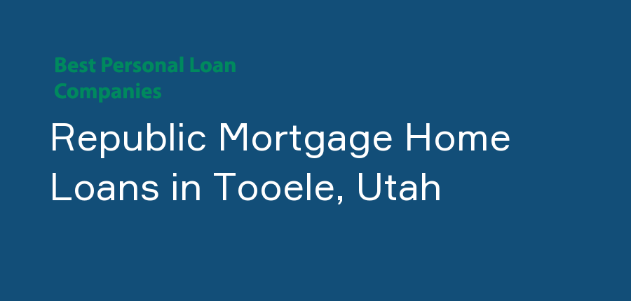 Republic Mortgage Home Loans in Utah, Tooele