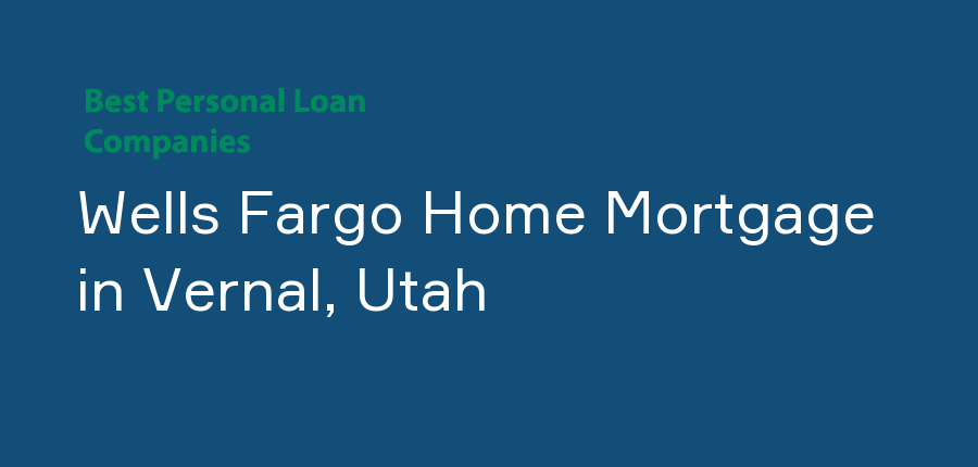 Wells Fargo Home Mortgage in Utah, Vernal