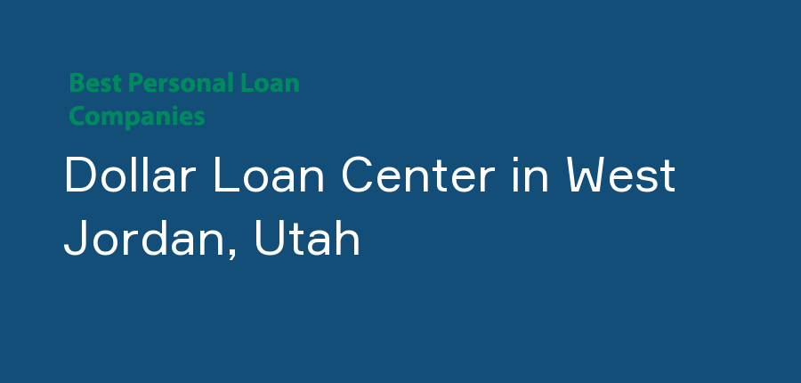 Dollar Loan Center in Utah, West Jordan