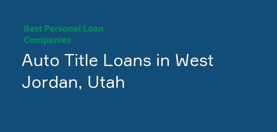 Auto Title Loans in Utah, West Jordan