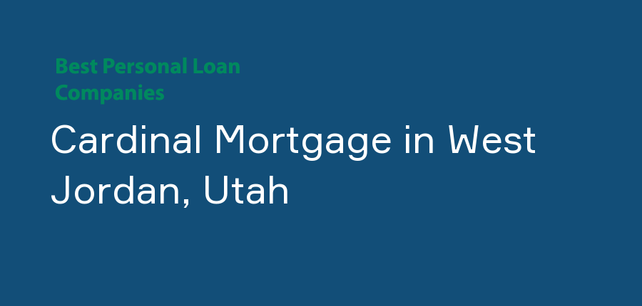 Cardinal Mortgage in Utah, West Jordan