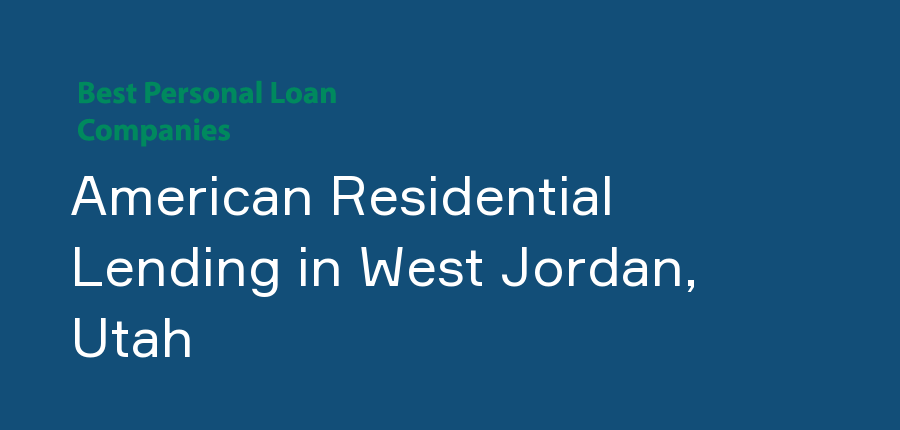 American Residential Lending in Utah, West Jordan