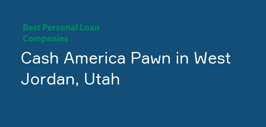 Cash America Pawn in Utah, West Jordan