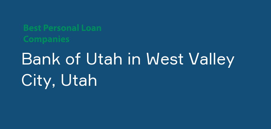 Bank of Utah in Utah, West Valley City