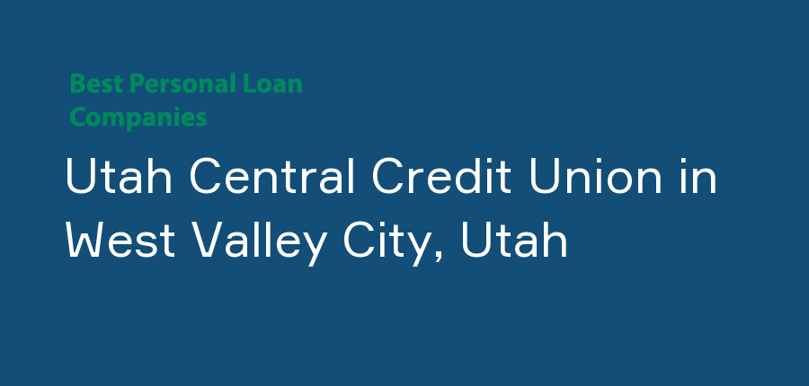 Utah Central Credit Union in Utah, West Valley City