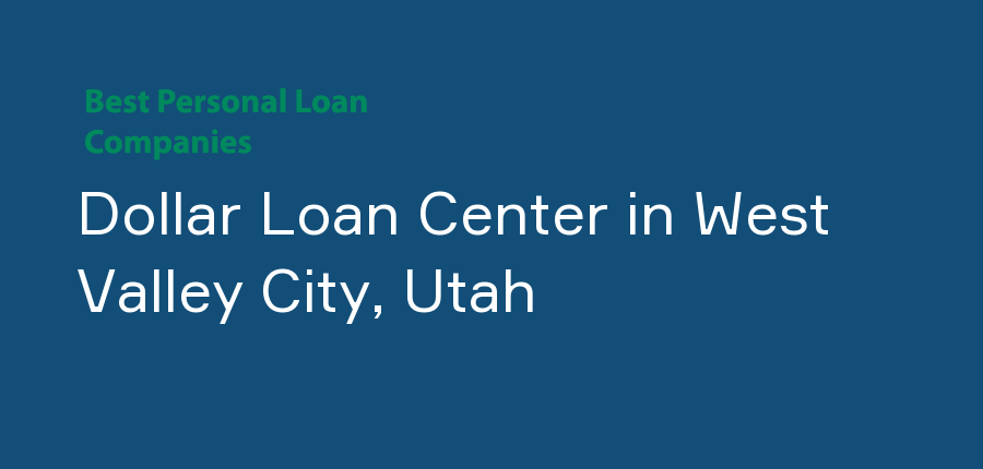 Dollar Loan Center in Utah, West Valley City