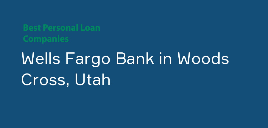 Wells Fargo Bank in Utah, Woods Cross