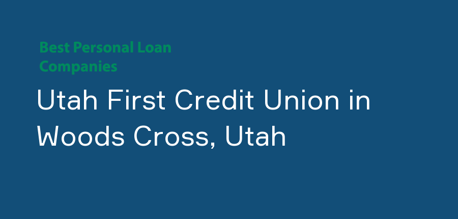 Utah First Credit Union in Utah, Woods Cross