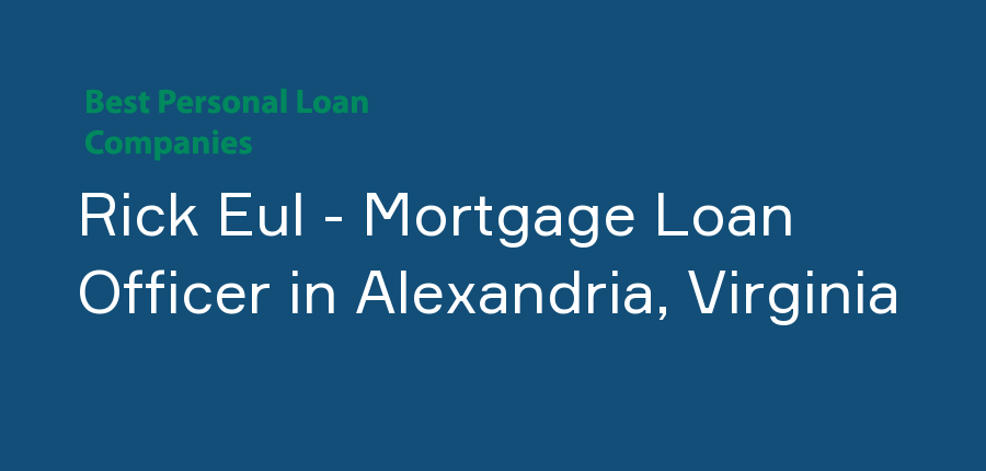 Rick Eul - Mortgage Loan Officer in Virginia, Alexandria